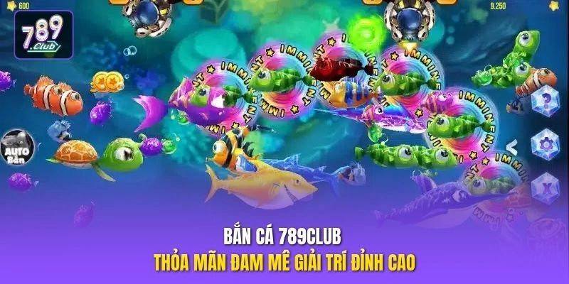 Bắn cá 789CLUB thỏa mãn đam mê giải trí đỉnh cao