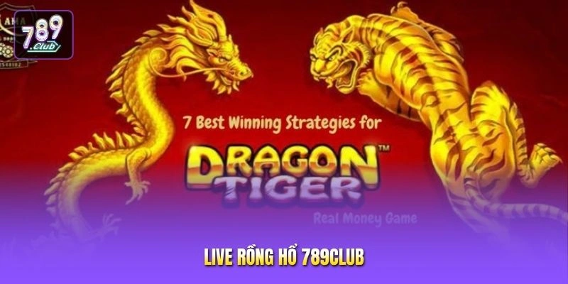 Live Rồng Hổ 789CLUB