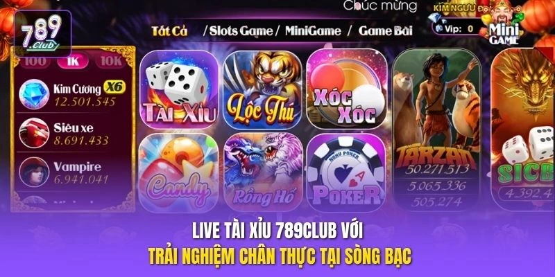 Live Tài Xỉu 789CLUB với trải nghiệm chân thực tại sòng bạc