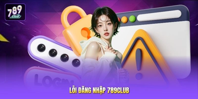 Lỗi đăng nhập 789CLUB