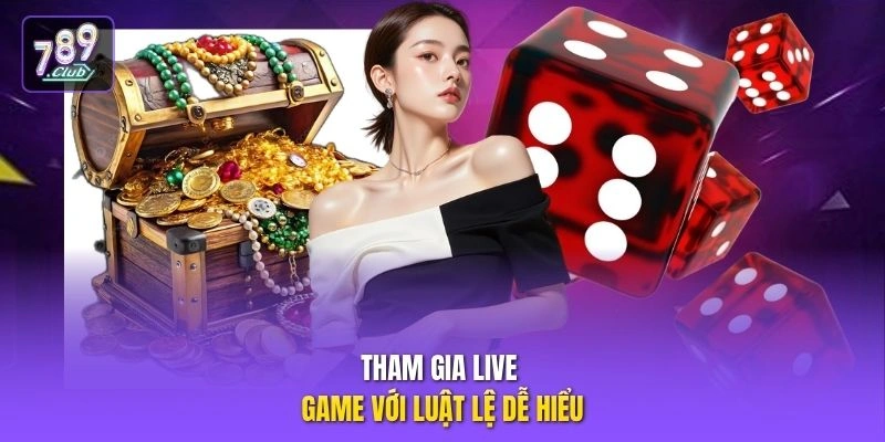 Tham gia live game với luật lệ dễ hiểu