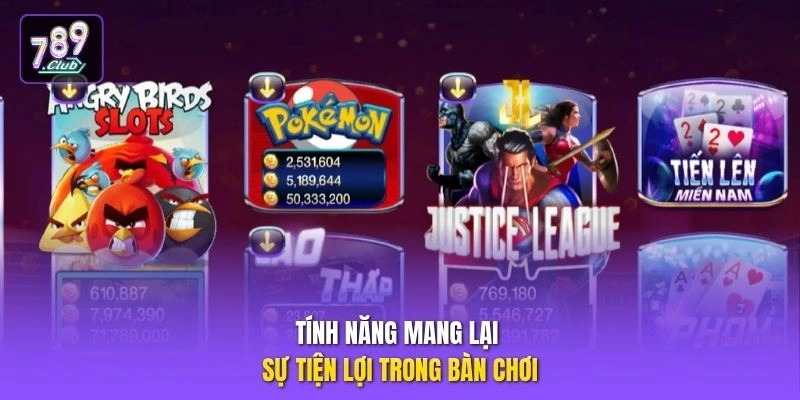 Tính năng mang lại sự tiện lợi trong bàn chơi