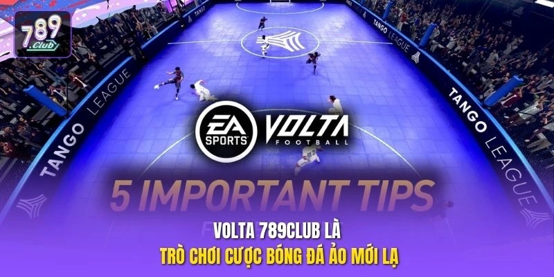 Volta 789CLUB là trò chơi cược bóng đá ảo mới lạ
