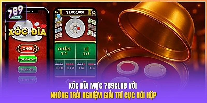 Xóc Dĩa Mực 789CLUB với những trải nghiệm giải trí cực hồi hộp
